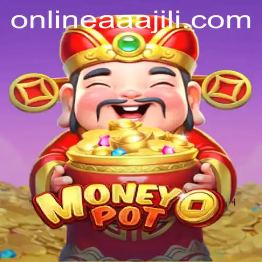 Exploring the Thrilling World of MoneyPot and the Significance of AAAJILI